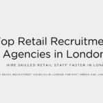 Top Retail Recruitment Agencies in London