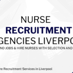 Nurse Recruitment Agencies in Liverpool