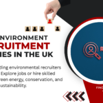 Top Environment Recruitment Agencies in the UK