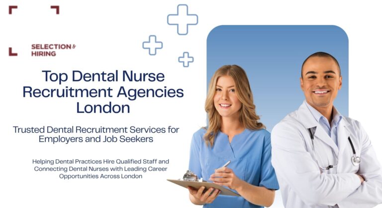 Top Dental Nurse Recruitment Agencies London