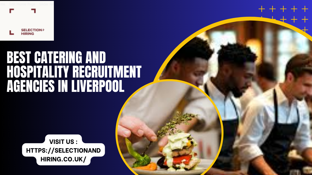 Catering and Hospitality Recruitment Agencies in Liverpool